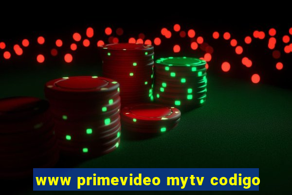 www primevideo mytv codigo